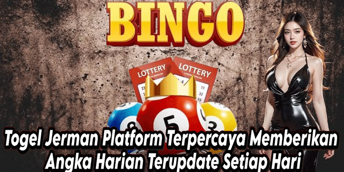 Togel Jerman Platform Terpercaya Memberikan Angka Harian Terupdate Setiap Hari