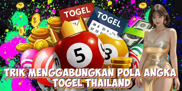Trik Menggabungkan Pola Angka Togel Thailand