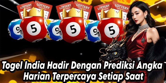 Togel India Hadir Dengan Prediksi Angka Harian Terpercaya Setiap Saat