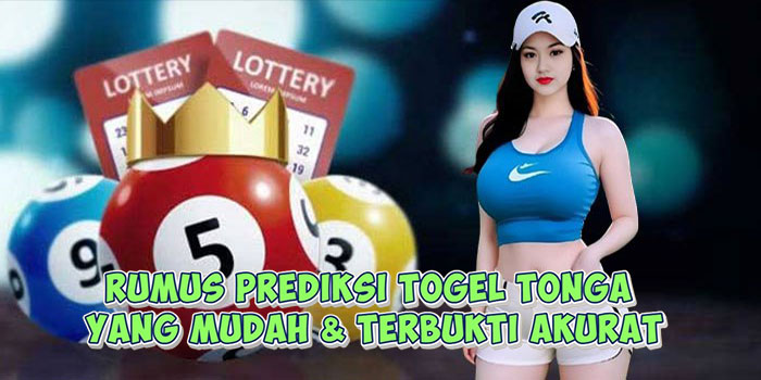 Rumus Prediksi Togel Tonga Yang Mudah & Terbukti Akurat