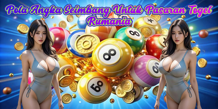 Pola Angka Seimbang Untuk Pasaran Togel Rumania