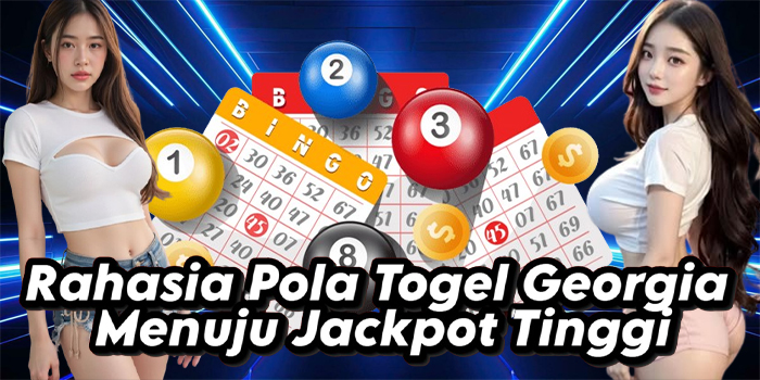 Rahasia Pola Togel Georgia Menuju Jackpot Tinggi