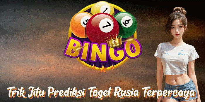 Trik Jitu Prediksi Togel Rusia Terpercaya
