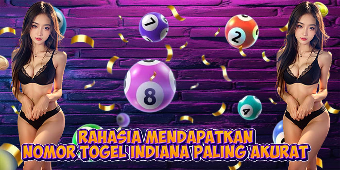 Rahasia Mendapatkan Nomor Togel Indiana Paling Akurat