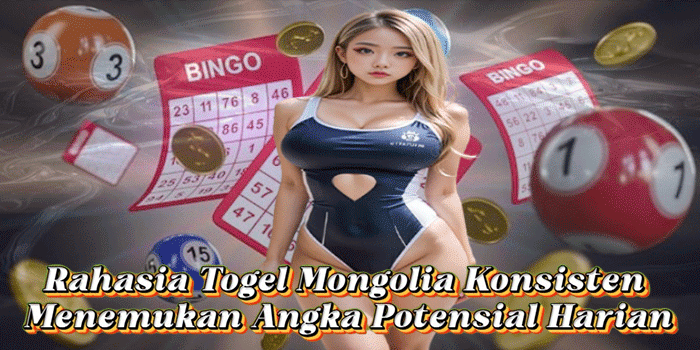 Rahasia Togel Mongolia Konsisten Menemukan Angka Potensial Harian