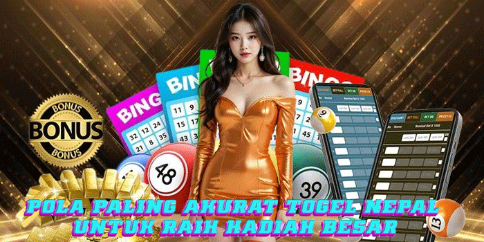Pola Paling Akurat Togel Nepal Untuk Raih Hadiah Besar